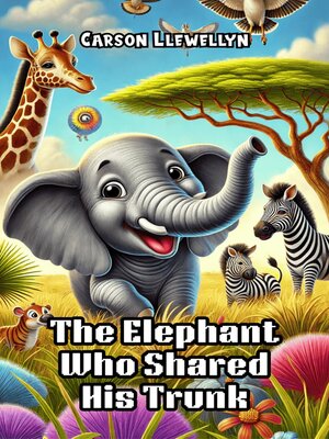 cover image of The Elephant Who Shared His Trunk